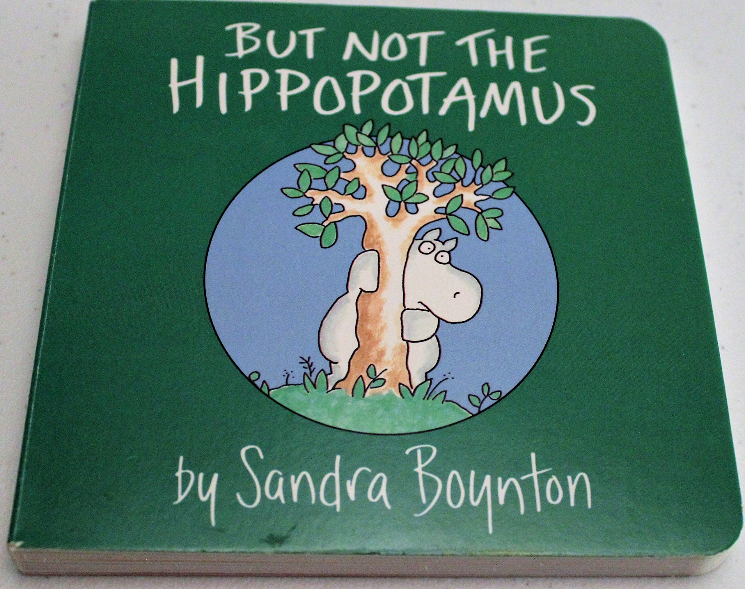 But Not The Hippopotamus Boynton On Board By Boynton Sandra Published By Little Simon Board Book Sandra Boynton Amazon Com Books