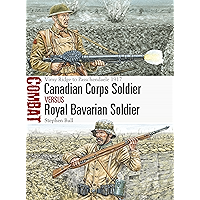 Canadian Corps Soldier vs Royal Bavarian Soldier: Vimy Ridge to Passchendaele 1917 (Combat Book 25) book cover Canadian Corps Soldier vs Royal Bavarian Soldier: Vimy Ridge to Passchendaele 1917 (Combat Book 25) book cover