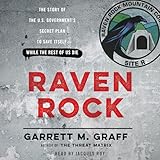 Raven Rock: The Story of the U.S. Government's Secret Plan to Save Itself - While the Rest of Us Die