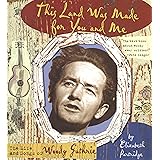 This Land Was Made for You and Me: The Life and Songs of Woody Guthrie (Golden Kite Awards)