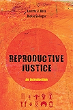 Reproductive Justice: An Introduction (Reproductive Justice: A New Vision for the 21st Century)