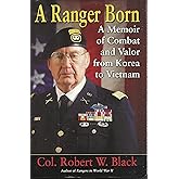 A Ranger Born: A Memoir of Combat and Valor from Korea to Vietnam