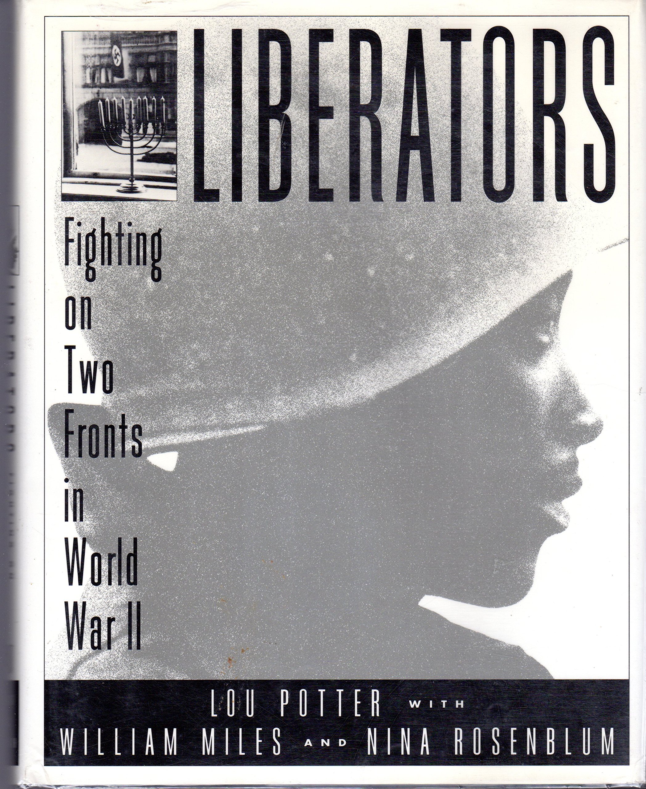 Liberators Fighting On Two Fronts In World War Ii Potter Lou Miles William Rosenblum Nina Amazon Com Books