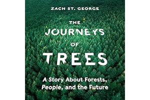 The Journeys of Trees: A Story about Forests, People, and the Future