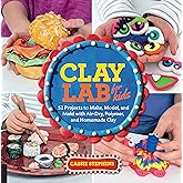 Clay Lab for Kids: 52 Projects to Make, Model, and Mold with Air-Dry, Polymer, and Homemade Clay (Volume 12)