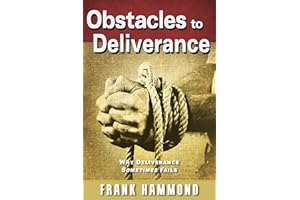 Obstacles to Deliverance: Why Deliverance Sometimes Fails