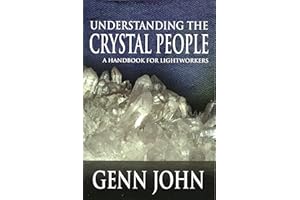 Understanding the Crystal People: A Handbook for Lightworkers