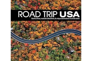 Road Trip USA: Scenic Drives, Roadside Attractions, & Unique Destinations in All 50 States