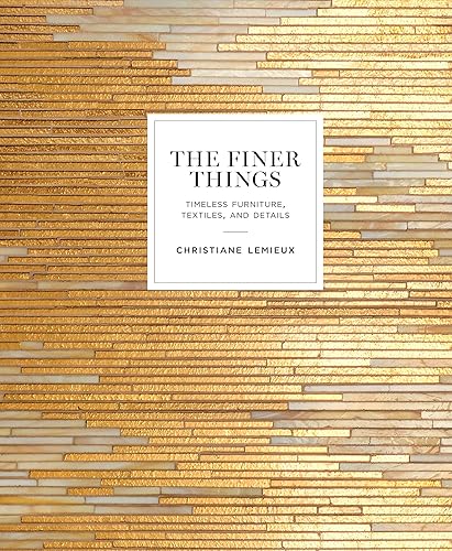 Download The Finer Things: Timeless Furniture, Textiles, and Details PDF