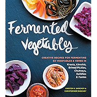 Fermented Vegetables: Creative Recipes for Fermenting 64 Vegetables & Herbs in Krauts, Kimchis, Brined Pickles, Chutneys… book cover