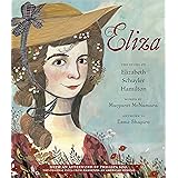 Eliza: The Story of Elizabeth Schuyler Hamilton: With an Afterword by Phillipa Soo, the Original Eliza from Hamilton: An Amer