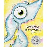 Don't Feed The WorryBug: A Children's Book About Worry