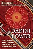 Dakini Power: Twelve Extraordinary Women Shaping the Transmission of Tibetan Buddhism in the West