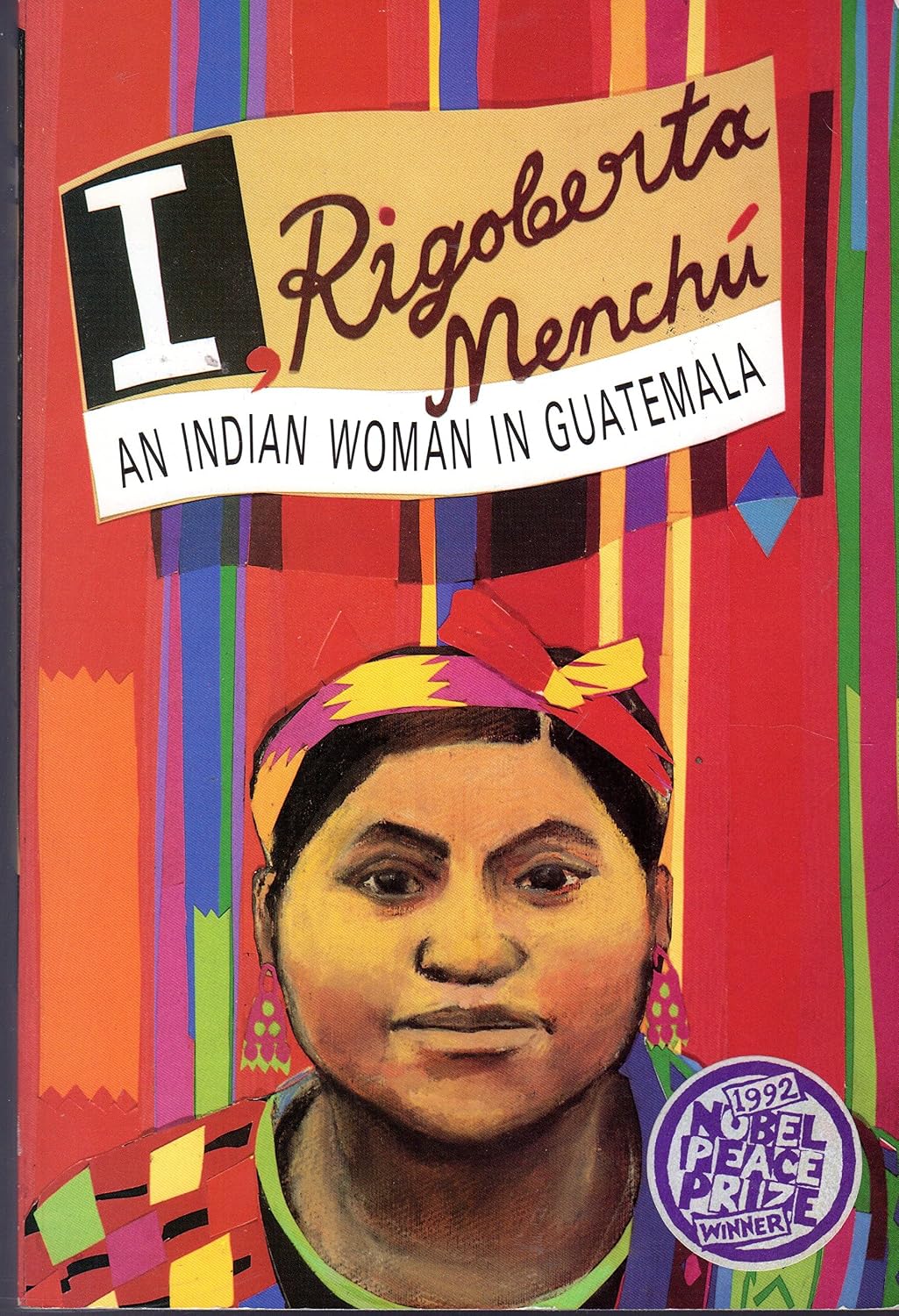 I, Rigoberta Menchu: An Indian Woman in Guatemala