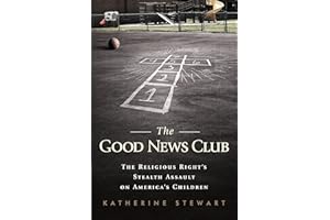 The Good News Club: The Christian Right's Stealth Assault on America's Children