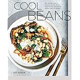 Cool Beans: The Ultimate Guide to Cooking with the World's Most Versatile Plant-Based Protein, with 125 Recipes [A Cookbook]