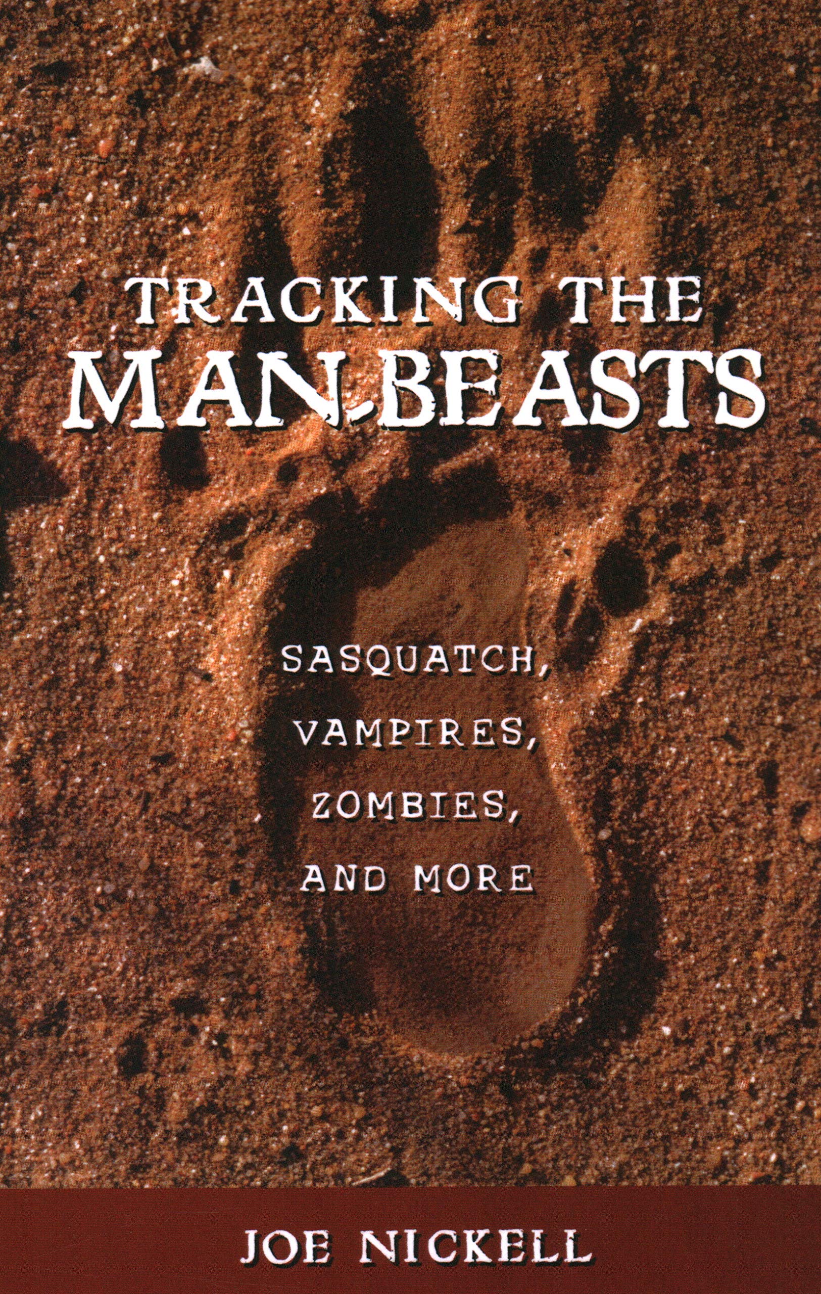 Amazon Com Tracking The Man Beasts Sasquatch Vampires Zombies And More 9781616144159 Nickell Joe Books