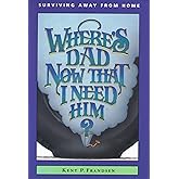 Where's Dad Now That I Need Him?