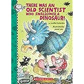 There Was an Old Scientist Who Swallowed a Dinosaur! (There Was an Old Lady [Colandro])