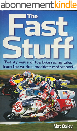 Download The Fast Stuff: Twenty years of top bike racing tales from the world's maddest motorsport (English Edition) PDF