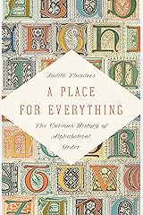 A Place for Everything: The Curious History of Alphabetical Order Kindle Edition