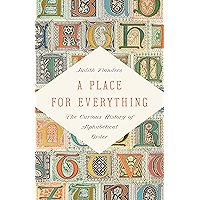 A Place for Everything: The Curious History of Alphabetical Order book cover A Place for Everything: The Curious History of Alphabetical Order book cover