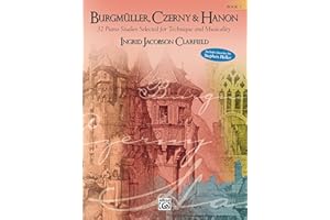 Burgmüller, Czerny & Hanon: Piano Studies Selected for Technique and Musicality, Volume 3: For Early Advanced Piano (Burgmull