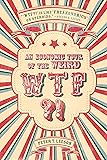 WTF?!: An Economic Tour of the Weird