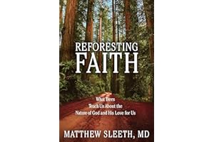 Reforesting Faith: What Trees Teach Us About the Nature of God and His Love for Us