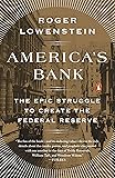 America's Bank: The Epic Struggle to Create the Federal Reserve