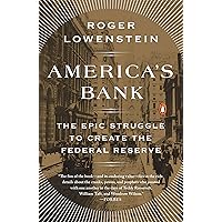 America's Bank: The Epic Struggle to Create the Federal Reserve