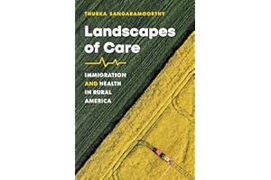 Landscapes of Care: Immigration and Health in Rural America (Studies in Social Medicine)