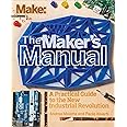 The Maker's Manual: A Practical Guide to the New Industrial Revolution