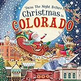 'Twas the Night Before Christmas in Colorado: A Keepsake Christmas Adventure Across the Centennial State