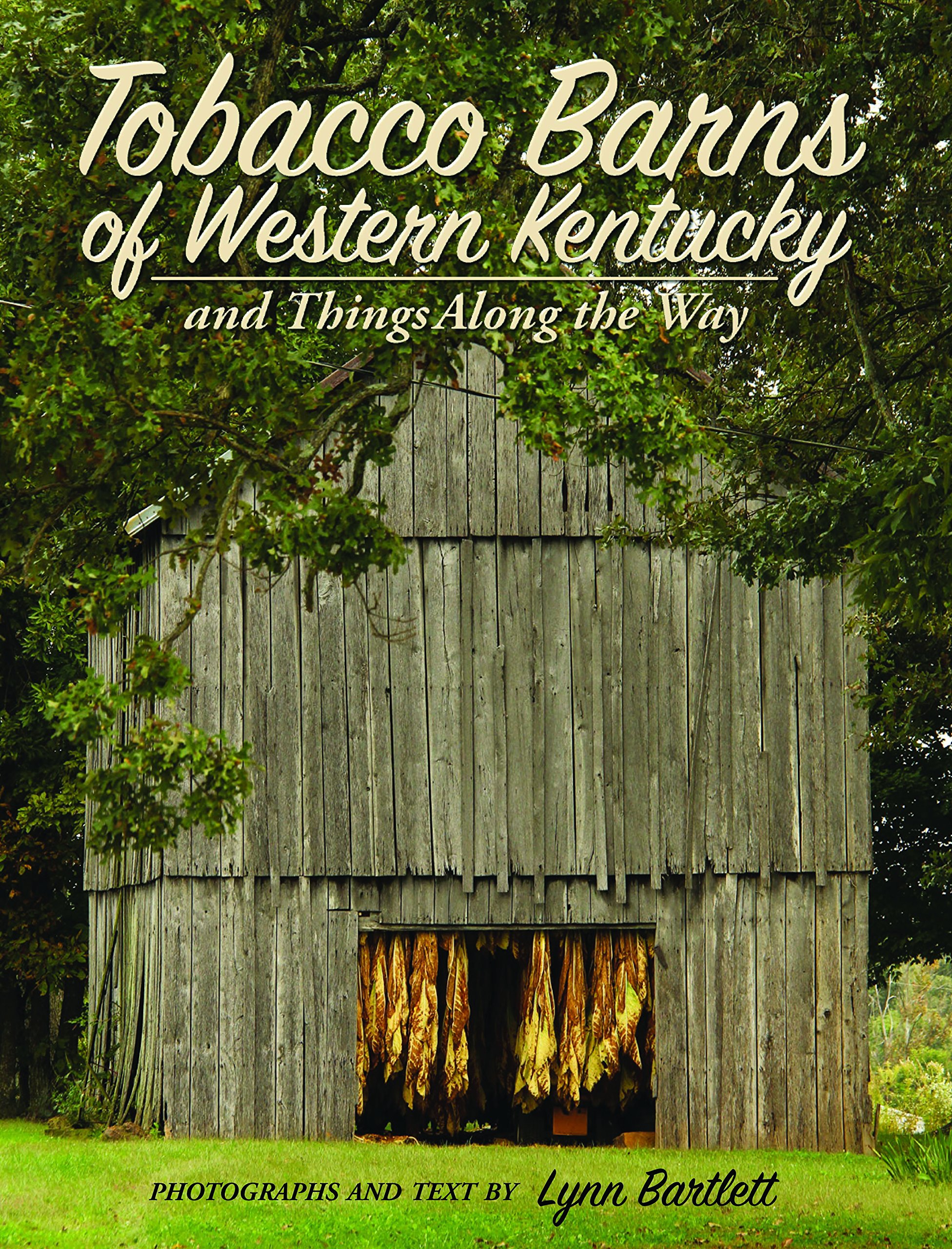 Tobacco Barns Of Western Kentucky Lynn Bartlett 9781938905872