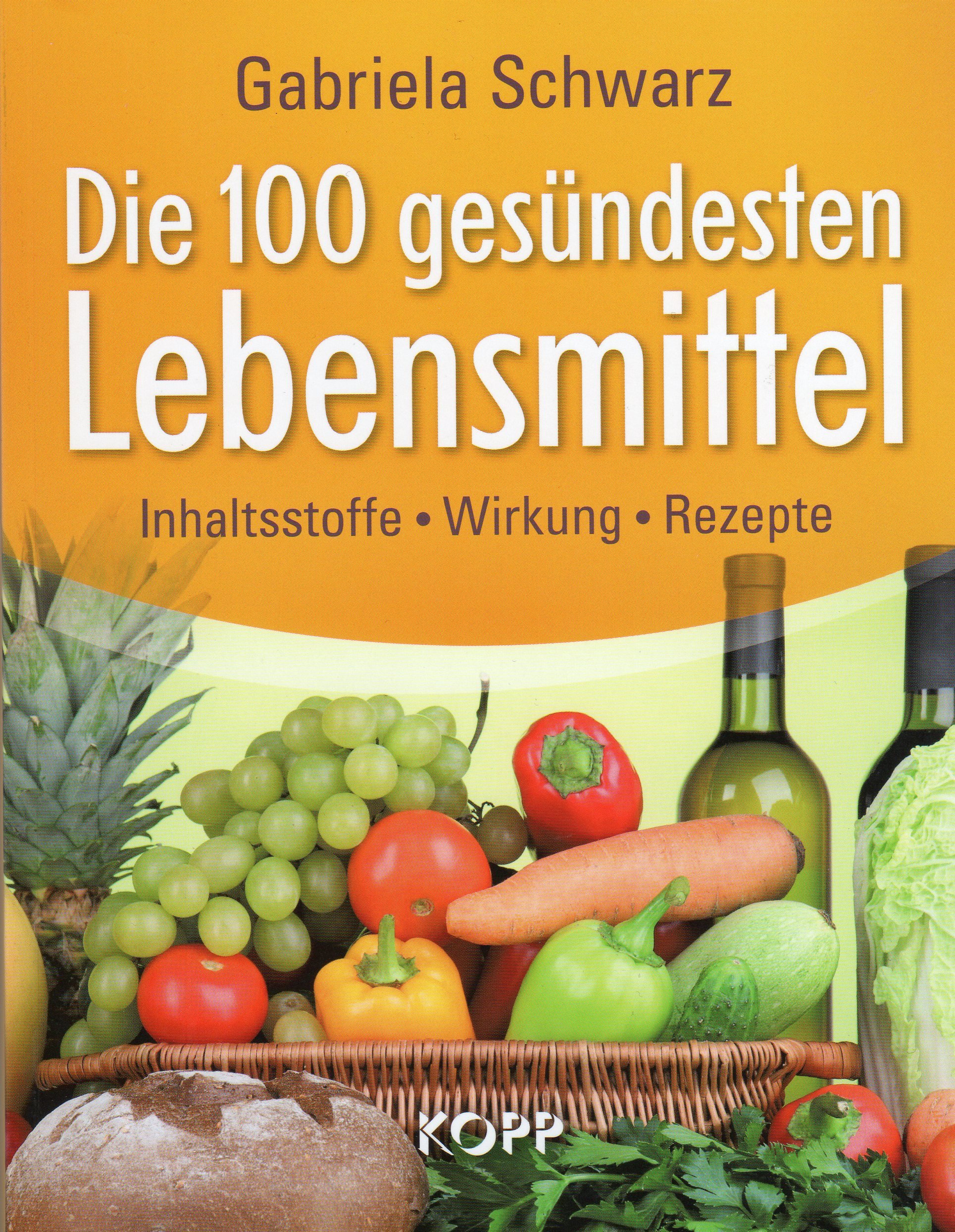 [- Die 100 gesündesten Lebensmittel - Inhaltsstoffe Wirkung Rezepte -]