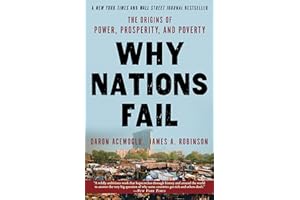 Why Nations Fail: The Origins of Power, Prosperity, and Poverty