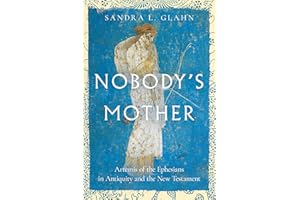 Nobody's Mother: Artemis of the Ephesians in Antiquity and the New Testament