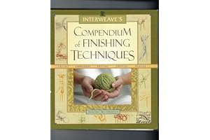 Interweave's Compendium of Finishing Techniques