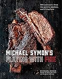 Michael Symon's Playing with Fire: BBQ and More from the Grill, Smoker, and Fireplace