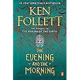 The Evening and the Morning: A Novel (Kingsbridge)