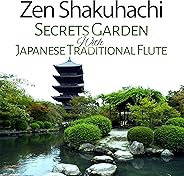Zen Shakuhachi: Secrets Garden With Japanese Traditional Flute Music for Asian Meditation, Thai Massage & Spa