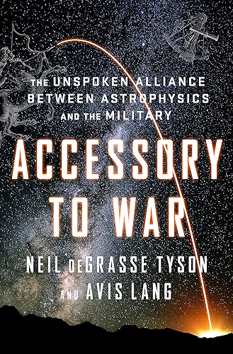 Download Accessory to War: The Unspoken Alliance Between Astrophysics and the Military (English Edition) PDF