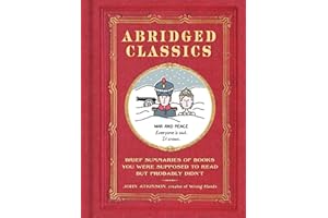 Abridged Classics: Brief Summaries of Books You Were Supposed to Read but Probably Didn’t