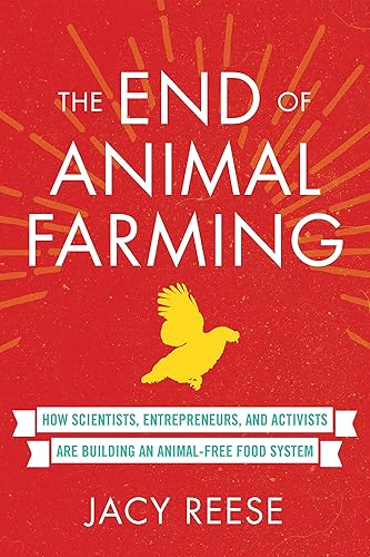 Download The End of Animal Farming: How Scientists, Entrepreneurs, and Activists Are Building an Animal-Free Food System PDF