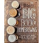 The Brew Your Own Big Book of Homebrewing: All-Grain and Extract Brewing * Kegging * 50+ Craft Beer Recipes * Tips and Tricks