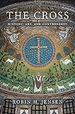 The Cross: History, Art, and Controversy