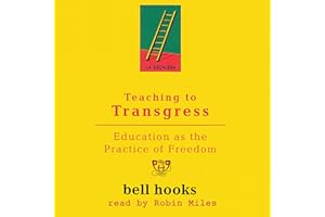 Teaching to Transgress: Education as the Practice of Freedom