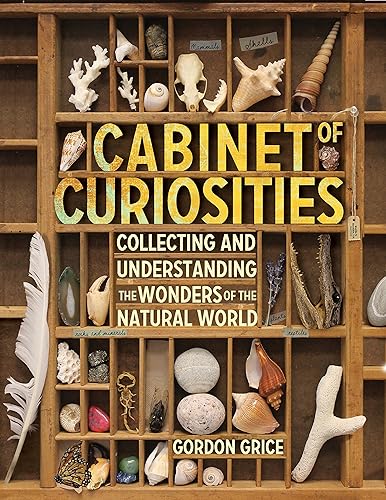 Download Cabinet of Curiosities: Collecting and Understanding the Wonders of the Natural World PDF