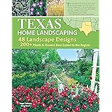 Texas Home Landscaping, 3rd Edition: 48 Landscape Designs, 200+ Plants & Flowers Best Suited to the Region (Creative Homeowne